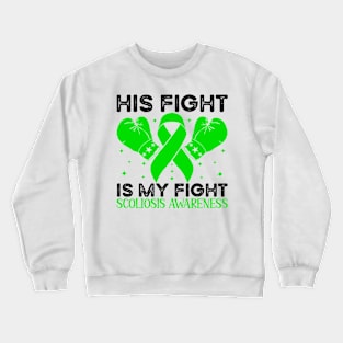 His Fight is My Fight Scoliosis Awareness Crewneck Sweatshirt